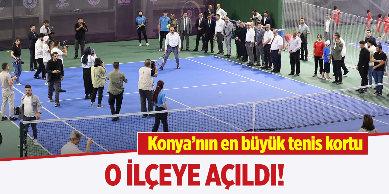 Konya’nın en büyük tenis kortu o ilçeye açıldı!