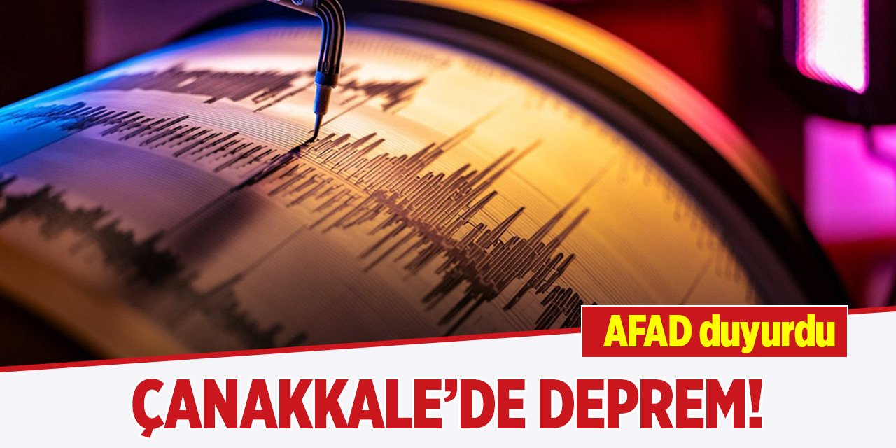 Son Dakika! Çanakkale'de 4,7 büyüklüğünde deprem