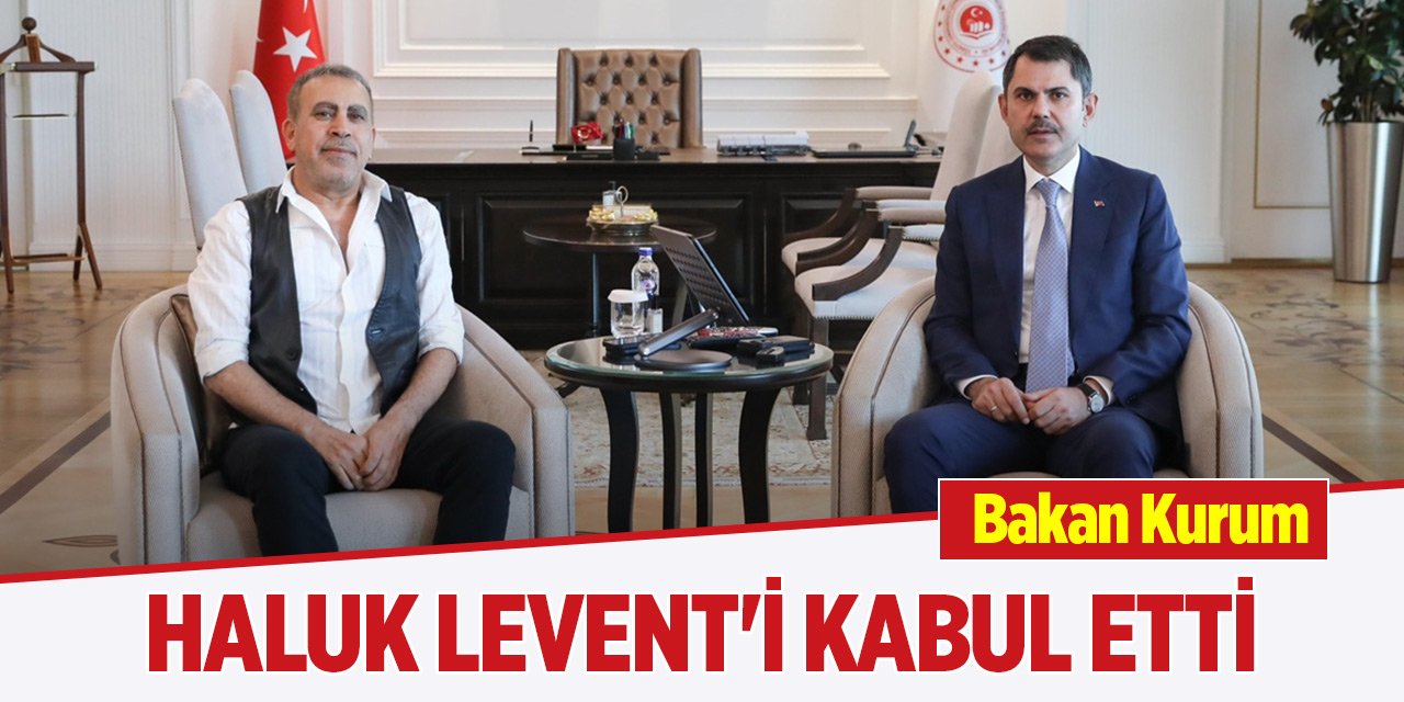 Bakan Kurum, sanatçı Haluk Levent'i kabul etti