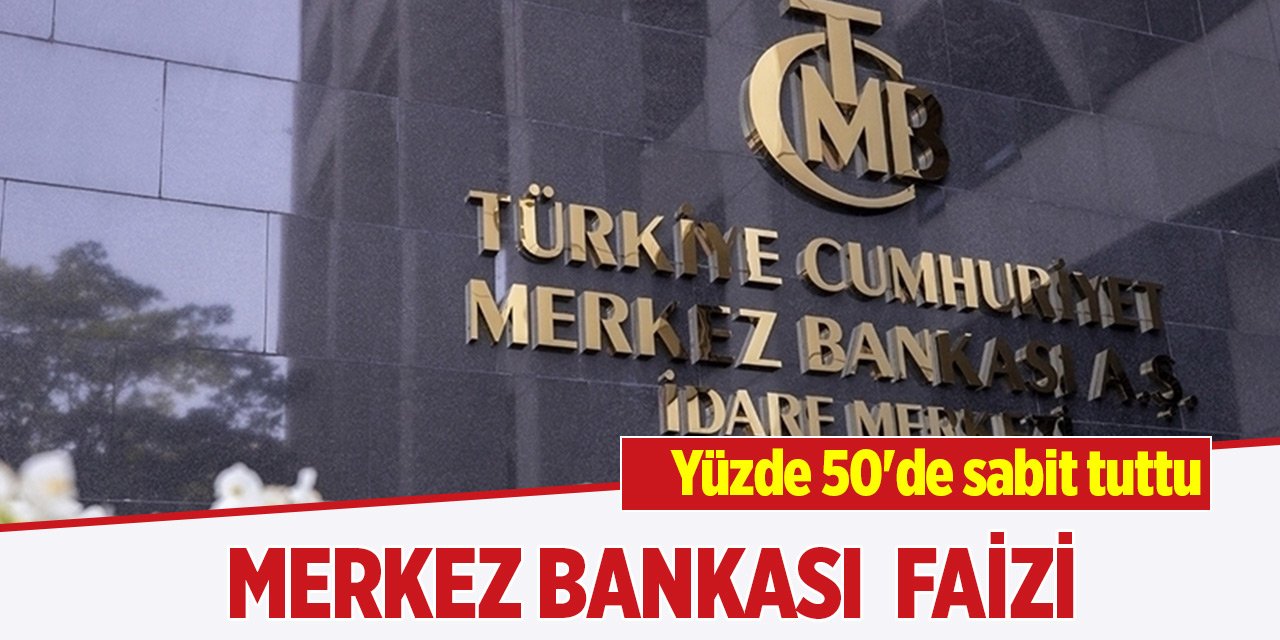 Merkez Bankası faizi yüzde 50'de sabit tuttu