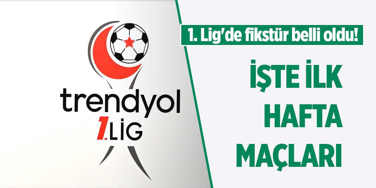 1. Lig'de fikstür belli oldu! İşte ilk hafta maçları