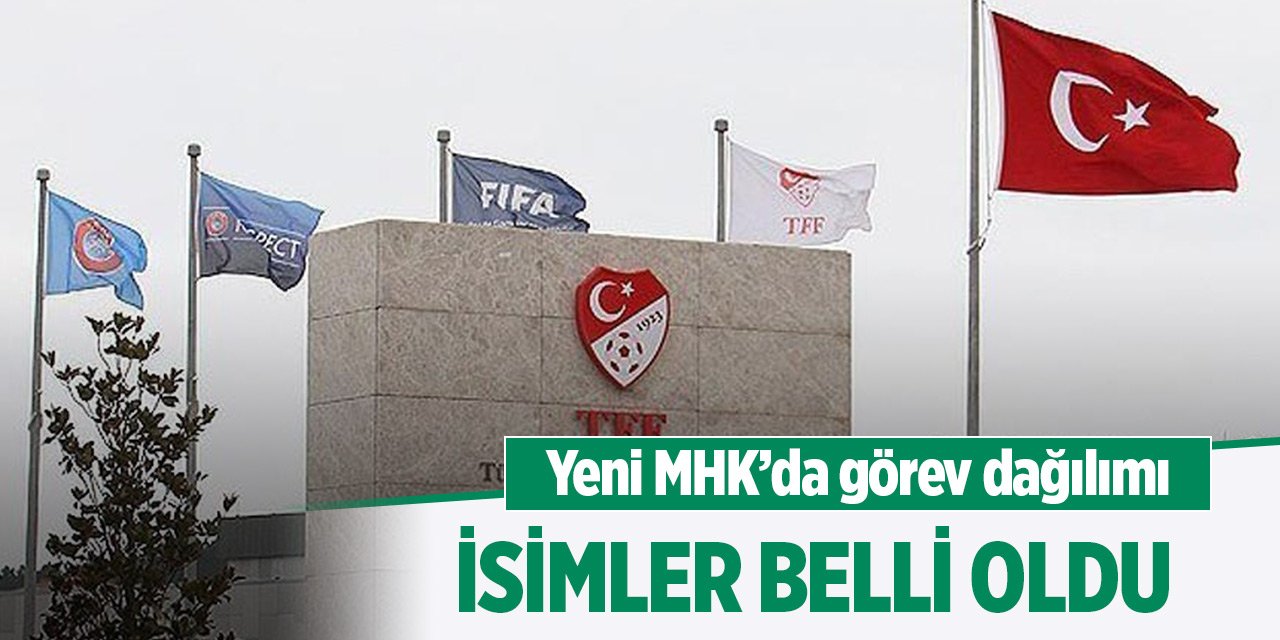 MHK'da görev dağılımı gerçekleştirildi