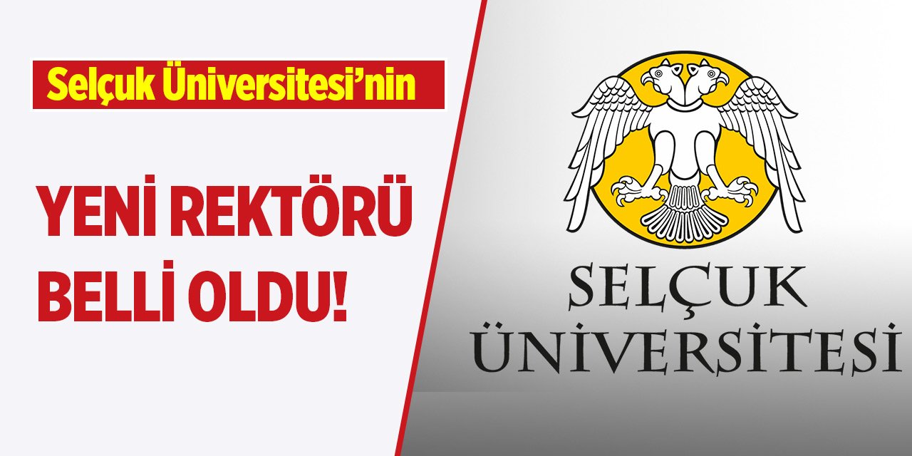 Selçuk Üniversitesi’nin yeni rektörü belli oldu!