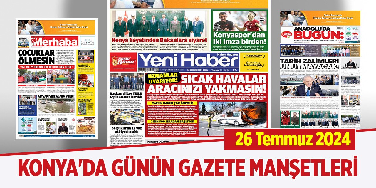 Konya'da günün gazete manşetleri (26 Temmuz 2024)