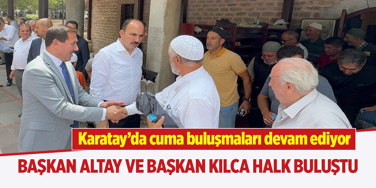 Başkan Altay ve Kılca vatandaşlar ile buluştu