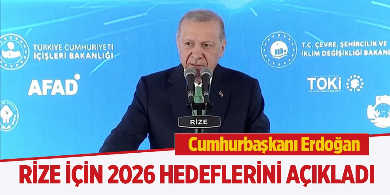 Cumhurbaşkanı Erdoğan: Rize İyidere Lojistik Limanı projesini 2026'da tamamlamayı hedefliyoruz