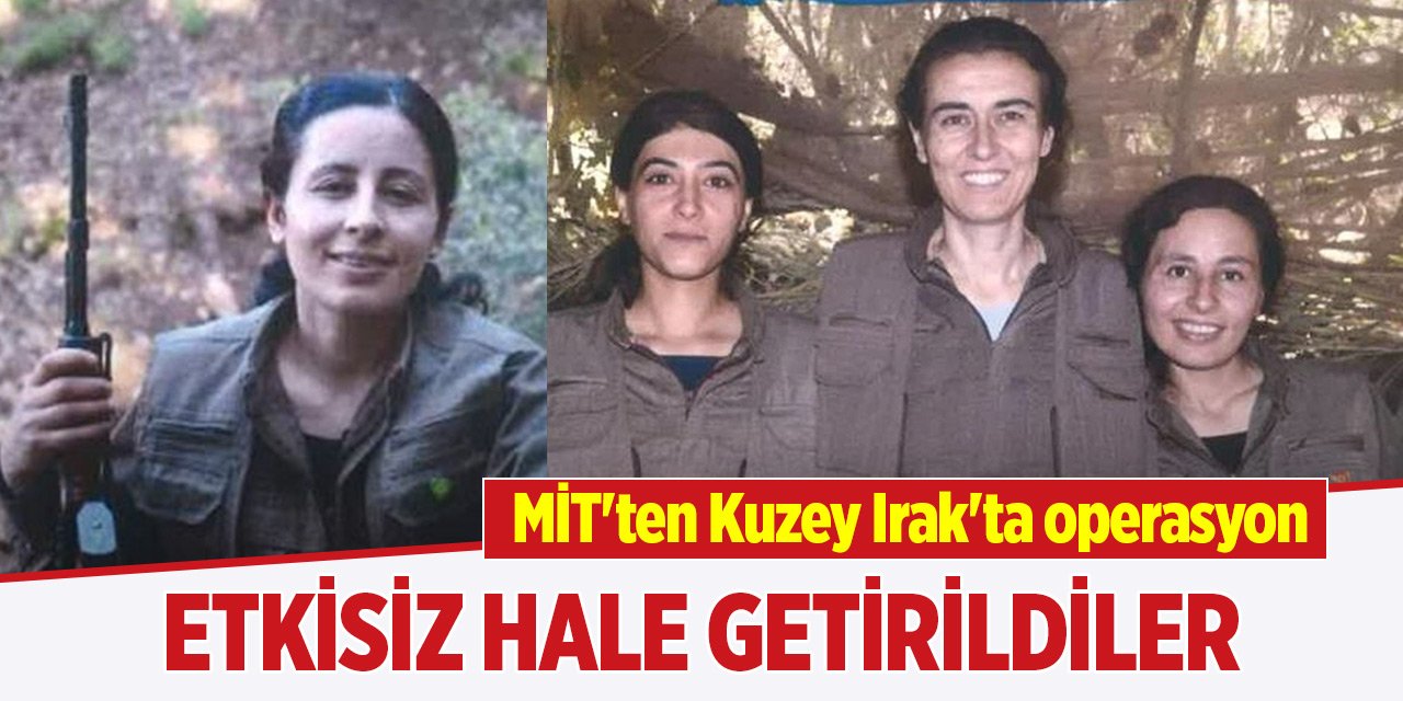 MİT'ten Kuzey Irak'ta operasyon... Etkisiz hale getirildiler