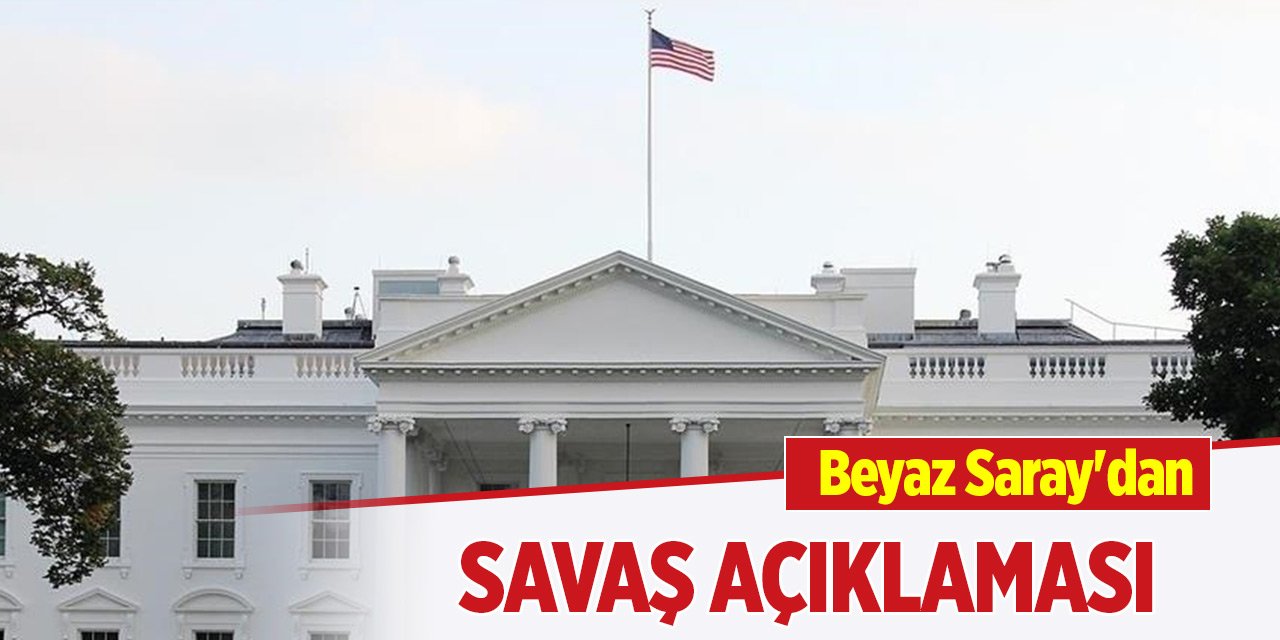 Beyaz Saray'dan Orta Doğu'daki savaşa ilişkin açıklama