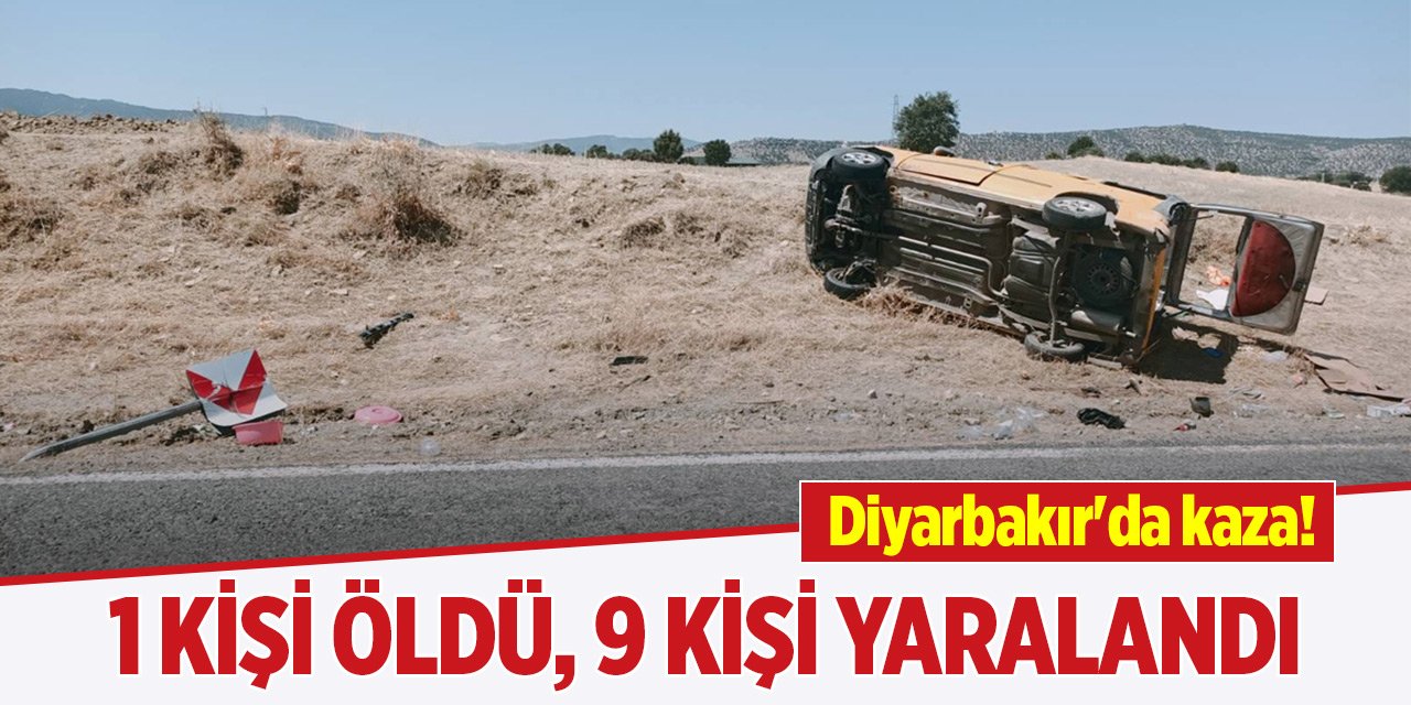 Diyarbakır'da trafik kazası! 1 kişi öldü, 9 kişi yaralandı