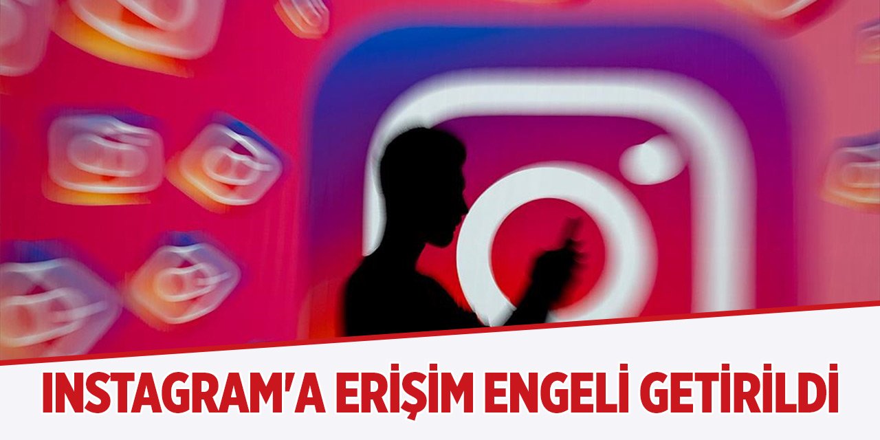 Instagram'a erişim engeli getirildi