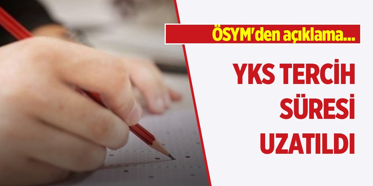 Son Dakika! ÖSYM'den açıklama... YKS tercih süresi uzatıldı