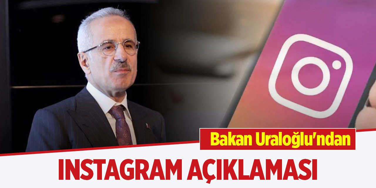 Son Dakika! Bakan Uraloğlu'ndan Instagram açıklaması