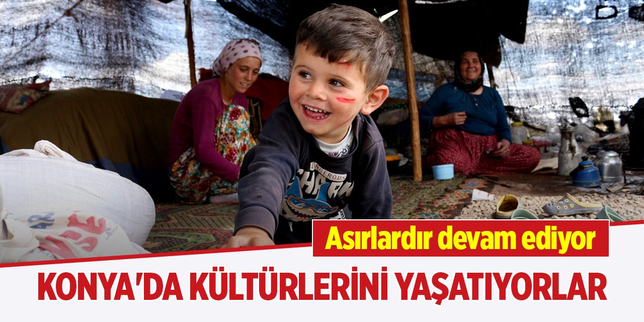 Konya'da kültürlerini yaşatmaya devam ediyorlar