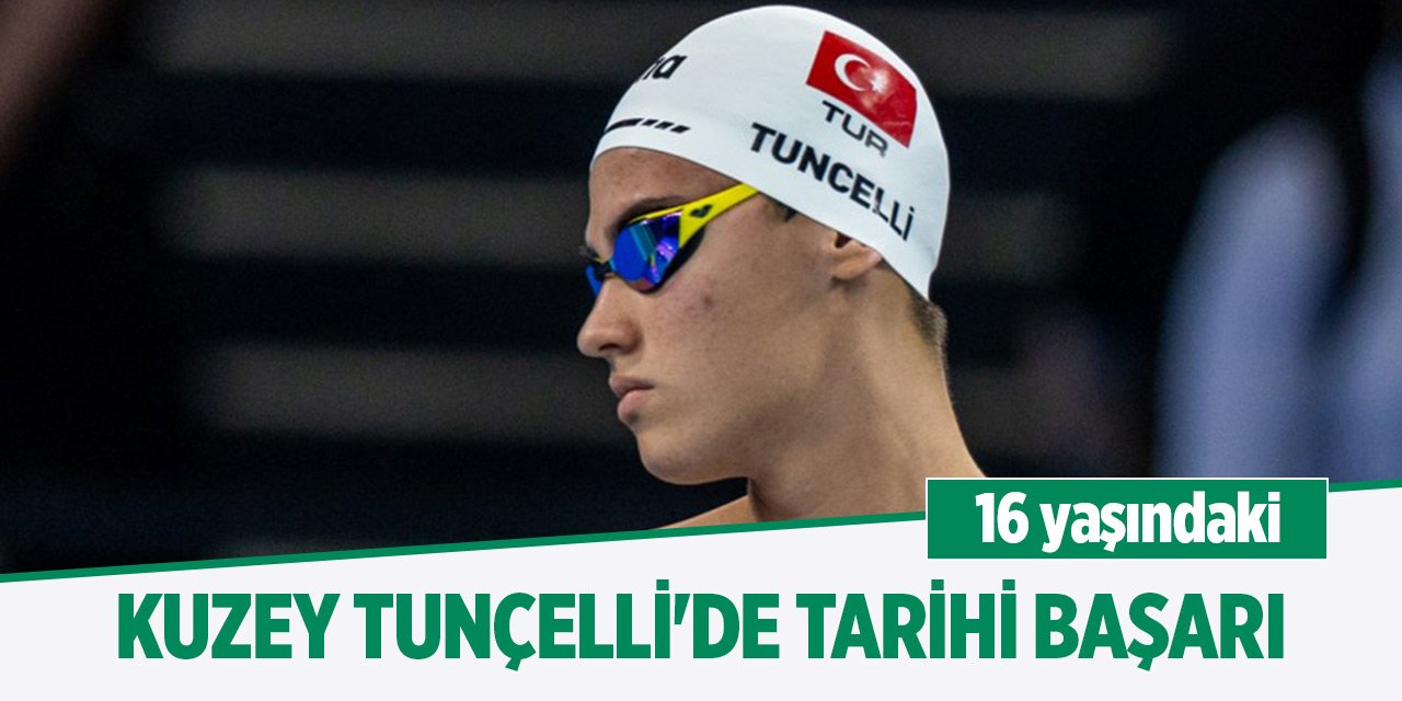 16 yaşındaki Kuzey Tunçelli'den tarihi başarı