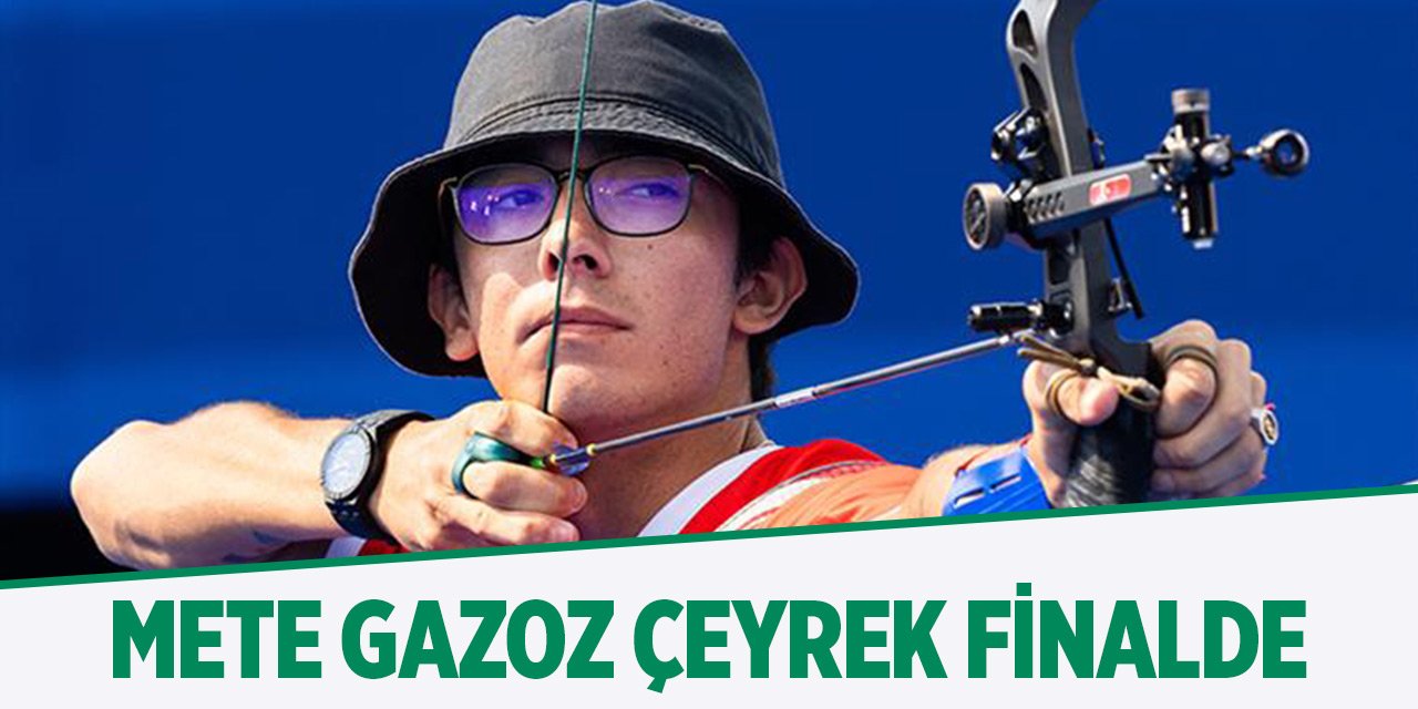 Mete Gazoz çeyrek finalde