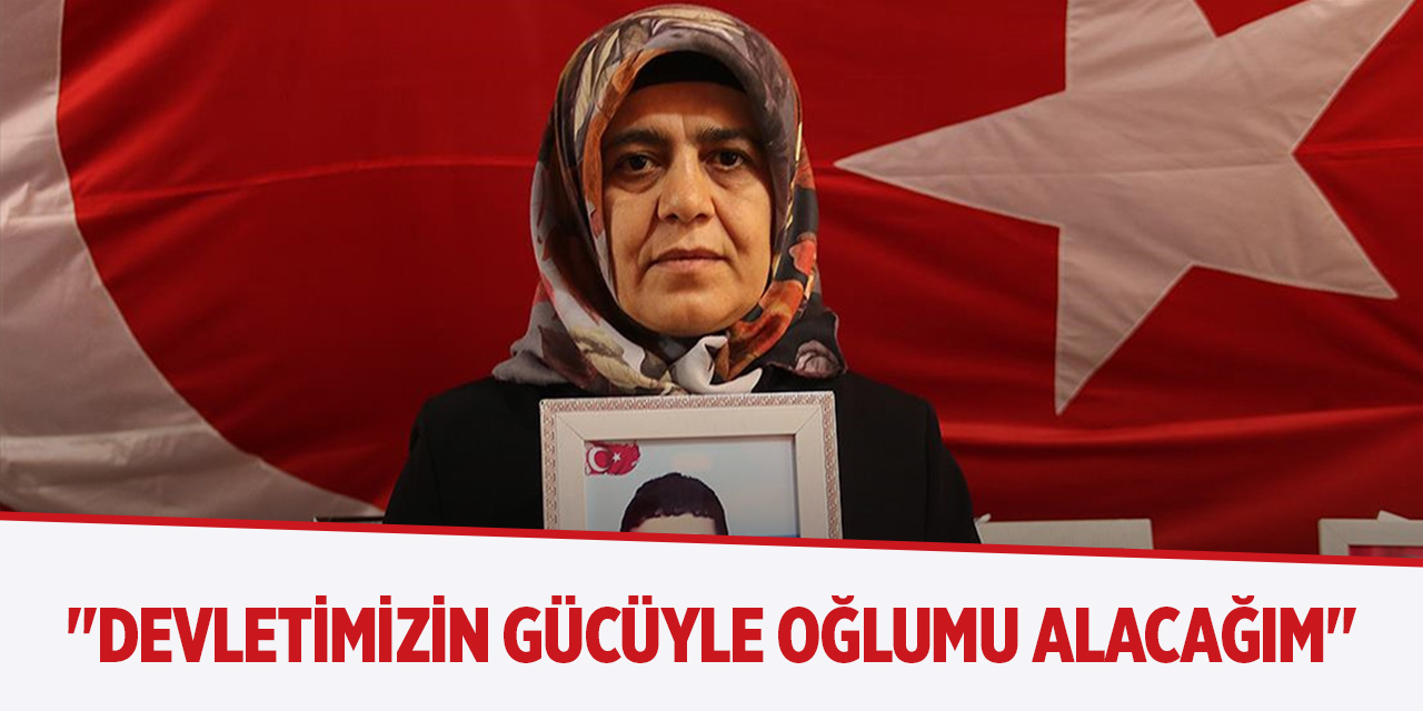 "Devletimizin gücüyle oğlumu alacağım"