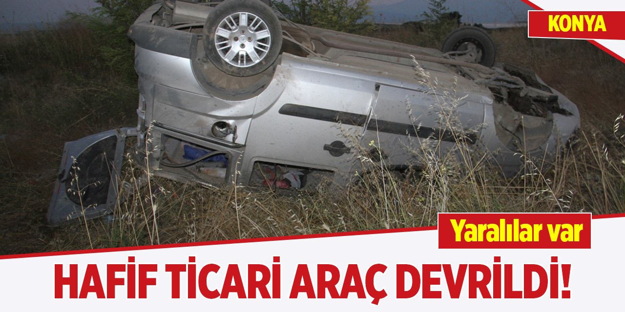 Konya'da hafif ticari araç devrildi! Yaralılar var