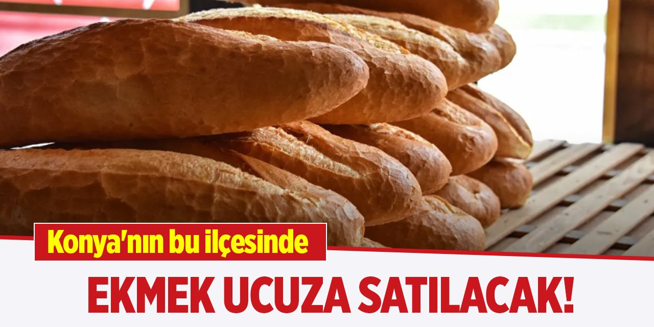 Konya'nın bu ilçesinde ekmek ucuza satılacak!