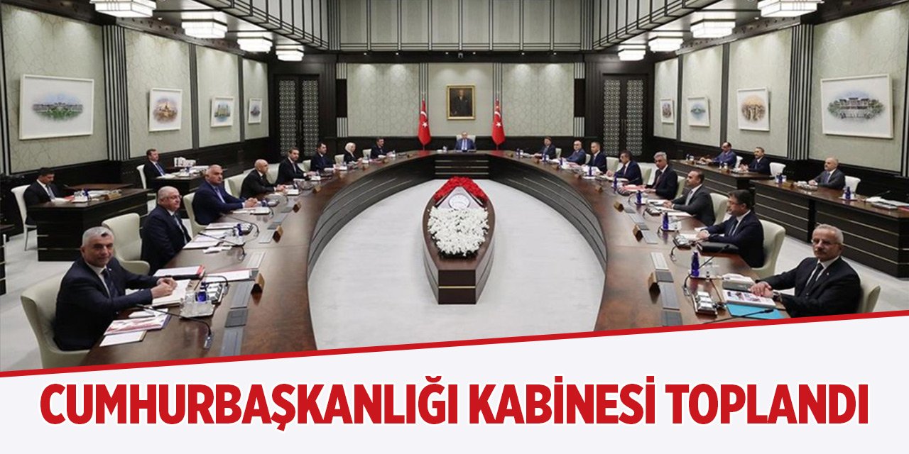 Cumhurbaşkanlığı Kabinesi toplandı