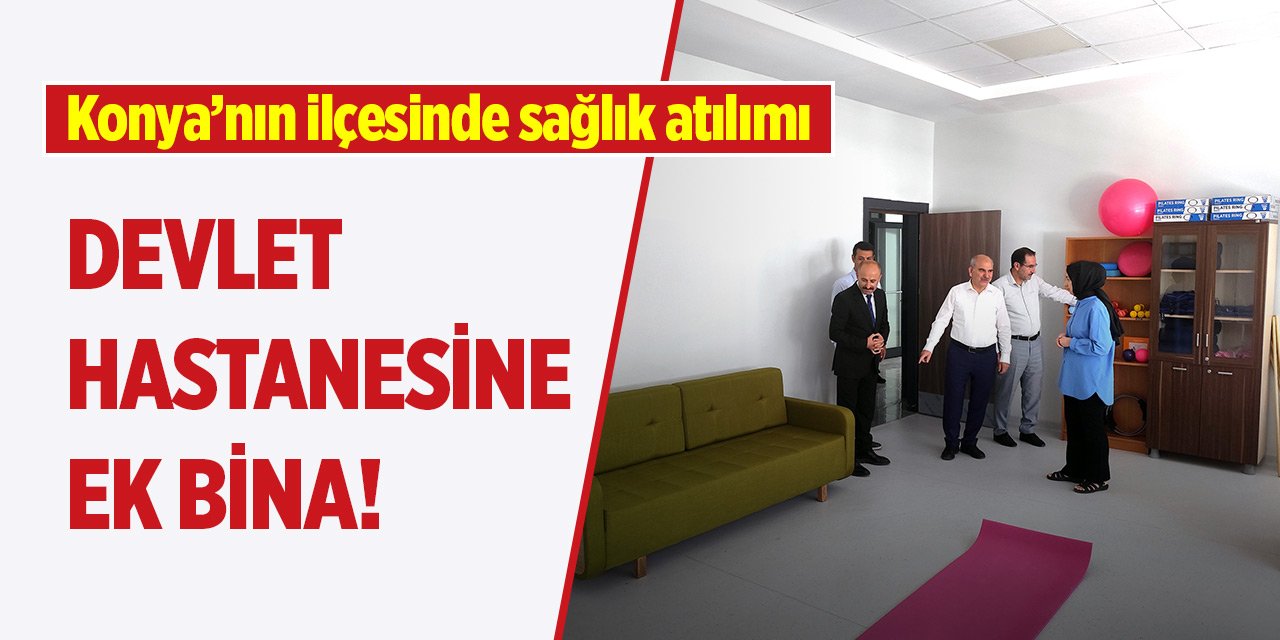 Konya'daki devlet hastanesine ek bina!