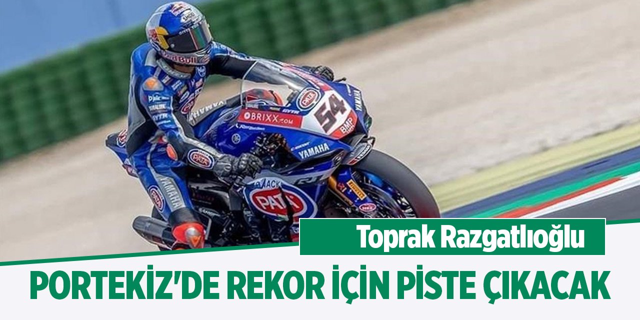 Toprak Razgatlıoğlu Portekiz'de rekor için piste çıkacak