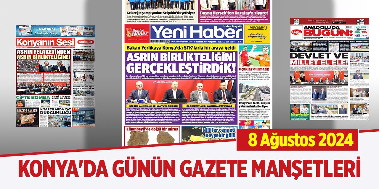 Konya'da günün gazete manşetleri (8 Ağustos 2024)